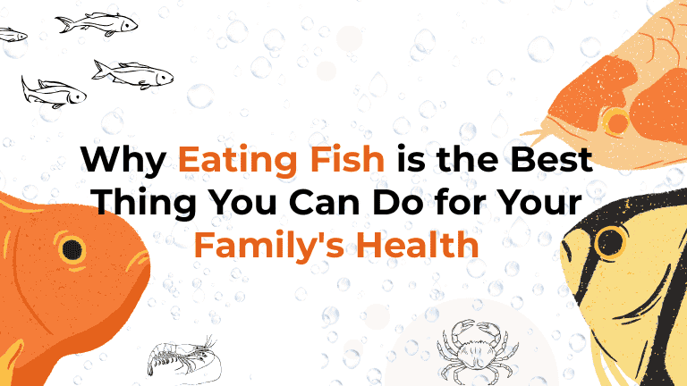 why eating fish is the best thing you can do for your family's health